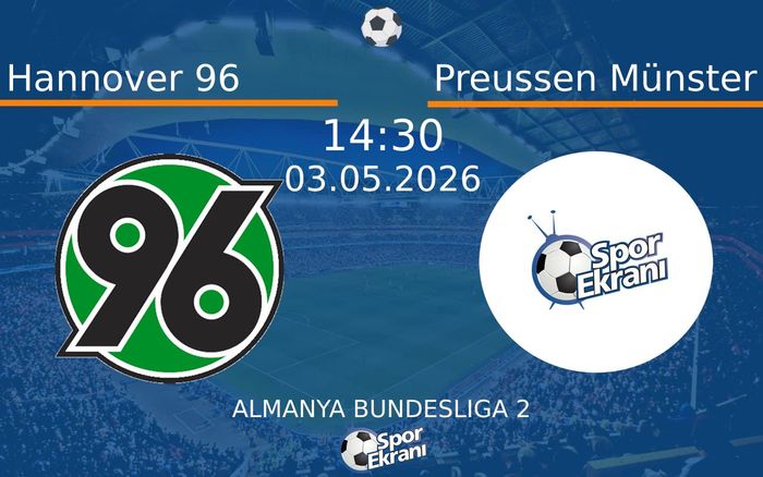 03 Mayıs 2026 Hannover 96 vs Preussen Münster maçı Hangi Kanalda Saat Kaçta Yayınlanacak? 03 Mayıs 2026 Hannover 96 vs Preussen Münster maçı Hangi Kanalda Saat Kaçta Yayınlanacak?