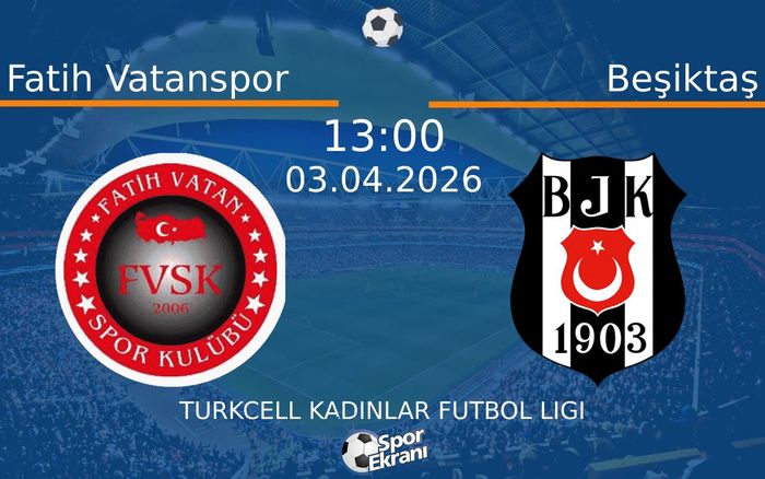 03 Nisan 2026 Fatih Vatanspor vs Beşiktaş maçı Hangi Kanalda Saat Kaçta Yayınlanacak?