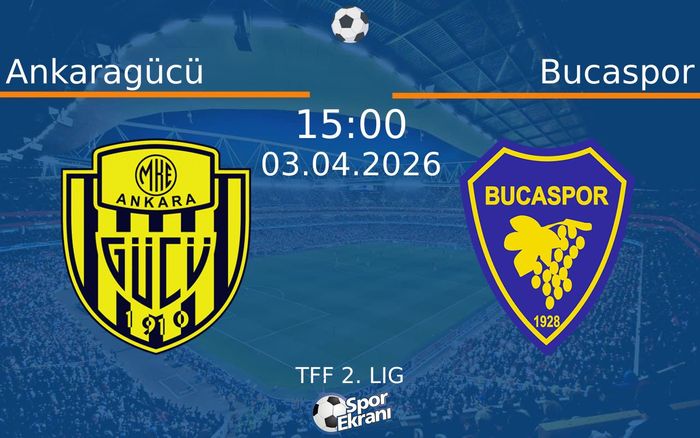 03 Nisan 2026 Ankaragücü vs Bucaspor maçı Hangi Kanalda Saat Kaçta Yayınlanacak?