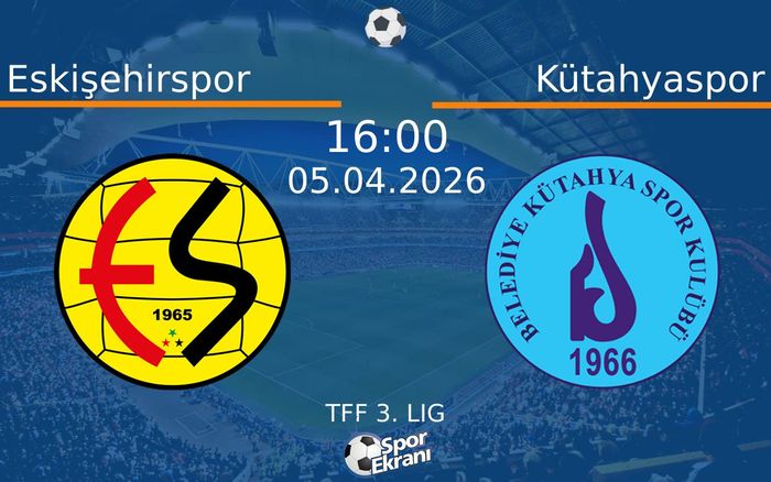 05 Nisan 2026 Eskişehirspor vs Kütahyaspor maçı Hangi Kanalda Saat Kaçta Yayınlanacak?