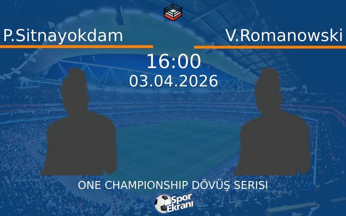 03 Nisan 2026 P.Sitnayokdam vs V.Romanowski maçı Hangi Kanalda Saat Kaçta Yayınlanacak?