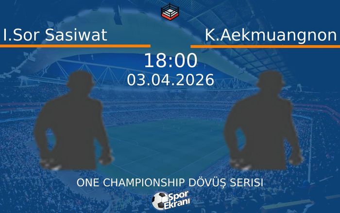 03 Nisan 2026 I.Sor Sasiwat vs K.Aekmuangnon maçı Hangi Kanalda Saat Kaçta Yayınlanacak? 03 Nisan 2026 I.Sor Sasiwat vs K.Aekmuangnon maçı Hangi Kanalda Saat Kaçta Yayınlanacak?