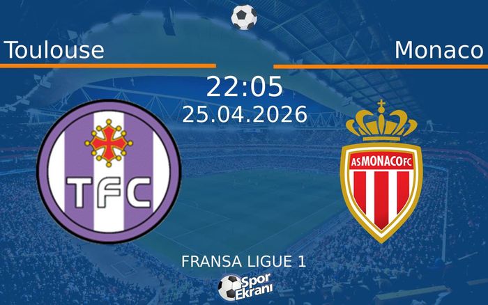 25 Nisan 2026 Toulouse vs Monaco maçı Hangi Kanalda Saat Kaçta Yayınlanacak? 25 Nisan 2026 Toulouse vs Monaco maçı Hangi Kanalda Saat Kaçta Yayınlanacak?