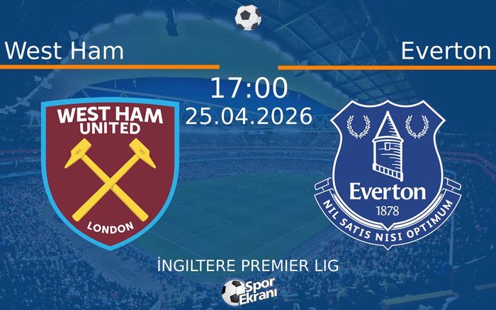 25 Nisan 2026 West Ham vs Everton maçı Hangi Kanalda Saat Kaçta Yayınlanacak? 25 Nisan 2026 West Ham vs Everton maçı Hangi Kanalda Saat Kaçta Yayınlanacak?