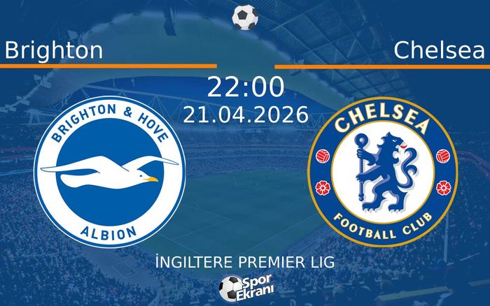 21 Nisan 2026 Brighton vs Chelsea maçı Hangi Kanalda Saat Kaçta Yayınlanacak? 21 Nisan 2026 Brighton vs Chelsea maçı Hangi Kanalda Saat Kaçta Yayınlanacak?