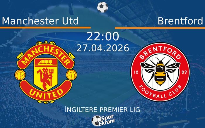 27 Nisan 2026 Manchester Utd vs Brentford maçı Hangi Kanalda Saat Kaçta Yayınlanacak? 27 Nisan 2026 Manchester Utd vs Brentford maçı Hangi Kanalda Saat Kaçta Yayınlanacak?
