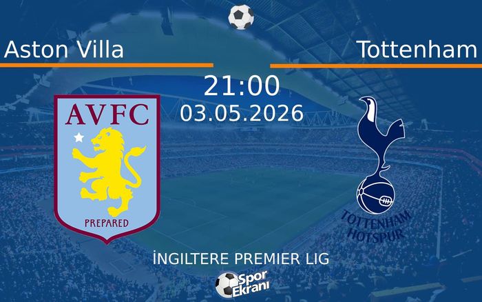 03 Mayıs 2026 Aston Villa vs Tottenham maçı Hangi Kanalda Saat Kaçta Yayınlanacak? 03 Mayıs 2026 Aston Villa vs Tottenham maçı Hangi Kanalda Saat Kaçta Yayınlanacak?