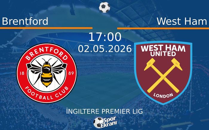 02 Mayıs 2026 Brentford vs West Ham maçı Hangi Kanalda Saat Kaçta Yayınlanacak? 02 Mayıs 2026 Brentford vs West Ham maçı Hangi Kanalda Saat Kaçta Yayınlanacak?