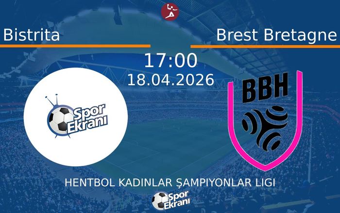 18 Nisan 2026 Bistrita vs Brest Bretagne maçı Hangi Kanalda Saat Kaçta Yayınlanacak?