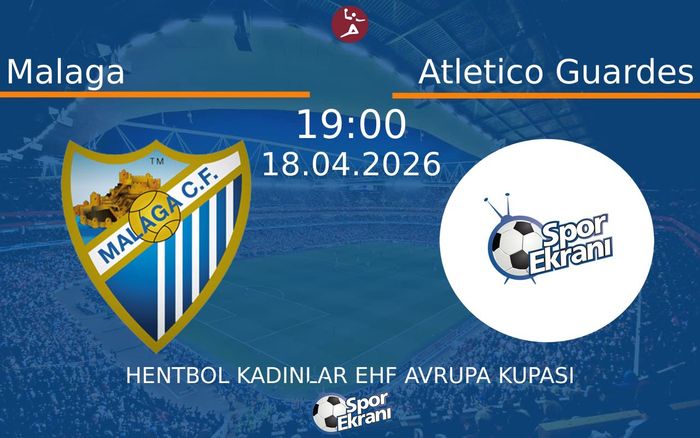 18 Nisan 2026 Malaga vs Atletico Guardes maçı Hangi Kanalda Saat Kaçta Yayınlanacak?