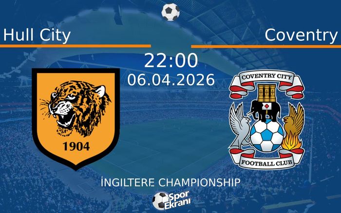 06 Nisan 2026 Hull City vs Coventry maçı Hangi Kanalda Saat Kaçta Yayınlanacak? 06 Nisan 2026 Hull City vs Coventry maçı Hangi Kanalda Saat Kaçta Yayınlanacak?
