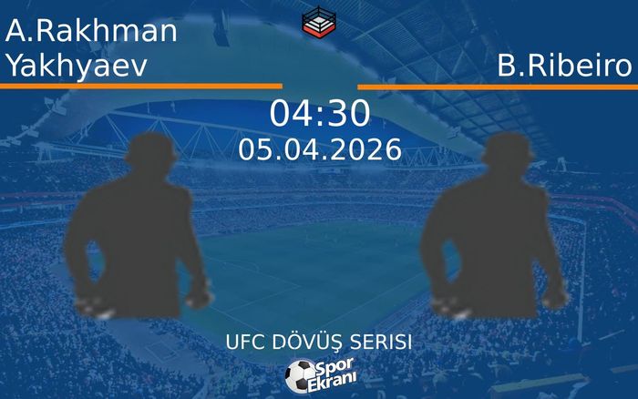 05 Nisan 2026 A.Rakhman Yakhyaev vs B.Ribeiro maçı Hangi Kanalda Saat Kaçta Yayınlanacak?