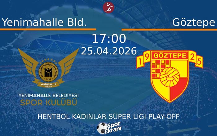 25 Nisan 2026 Yenimahalle Bld. vs Göztepe maçı Hangi Kanalda Saat Kaçta Yayınlanacak?