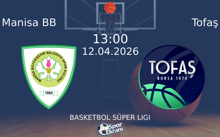 12 Nisan 2026 Manisa BB vs Tofaş maçı Hangi Kanalda Saat Kaçta Yayınlanacak? 12 Nisan 2026 Manisa BB vs Tofaş maçı Hangi Kanalda Saat Kaçta Yayınlanacak?