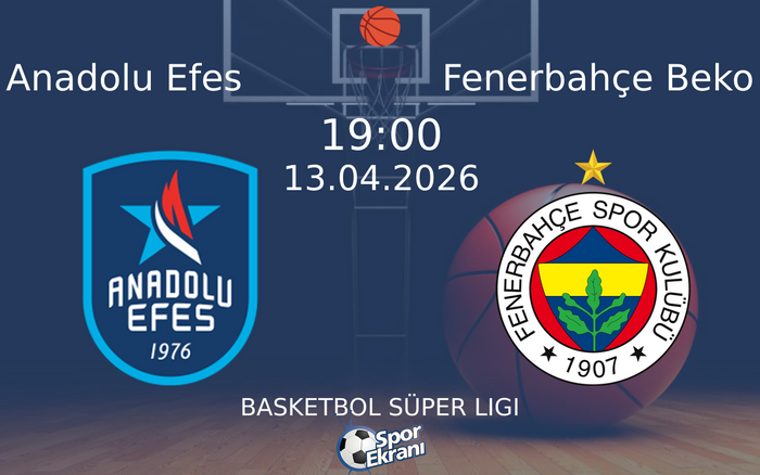 13 Nisan 2026 Anadolu Efes vs Fenerbahçe Beko maçı Hangi Kanalda Saat Kaçta Yayınlanacak?