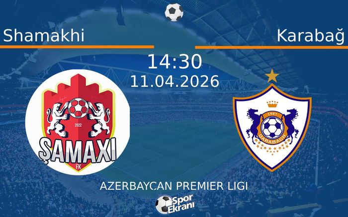 11 Nisan 2026 Shamakhi vs Karabağ maçı Hangi Kanalda Saat Kaçta Yayınlanacak? 11 Nisan 2026 Shamakhi vs Karabağ maçı Hangi Kanalda Saat Kaçta Yayınlanacak?