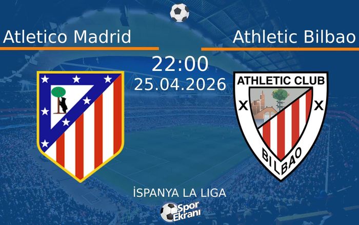 25 Nisan 2026 Atletico Madrid vs Athletic Bilbao maçı Hangi Kanalda Saat Kaçta Yayınlanacak? 25 Nisan 2026 Atletico Madrid vs Athletic Bilbao maçı Hangi Kanalda Saat Kaçta Yayınlanacak?