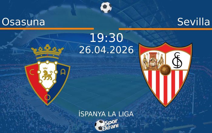 26 Nisan 2026 Osasuna vs Sevilla maçı Hangi Kanalda Saat Kaçta Yayınlanacak?