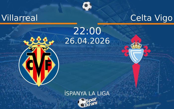 26 Nisan 2026 Villarreal vs Celta Vigo maçı Hangi Kanalda Saat Kaçta Yayınlanacak? 26 Nisan 2026 Villarreal vs Celta Vigo maçı Hangi Kanalda Saat Kaçta Yayınlanacak?