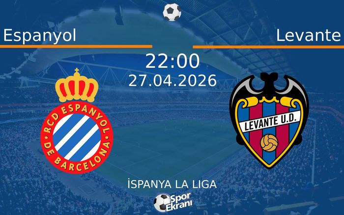27 Nisan 2026 Espanyol vs Levante maçı Hangi Kanalda Saat Kaçta Yayınlanacak?