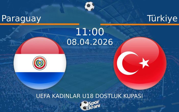 08 Nisan 2026 Paraguay vs Türkiye maçı Hangi Kanalda Saat Kaçta Yayınlanacak?