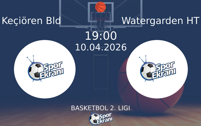 10 Nisan 2026 Keçiören Bld vs Watergarden HT maçı Hangi Kanalda Saat Kaçta Yayınlanacak? 10 Nisan 2026 Keçiören Bld vs Watergarden HT maçı Hangi Kanalda Saat Kaçta Yayınlanacak?
