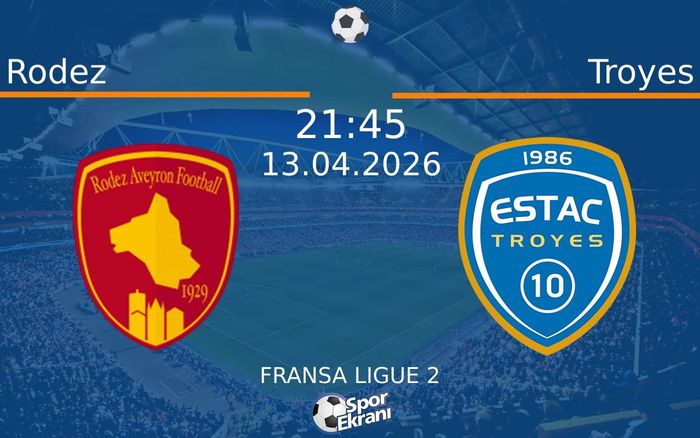 13 Nisan 2026 Rodez vs Troyes maçı Hangi Kanalda Saat Kaçta Yayınlanacak?