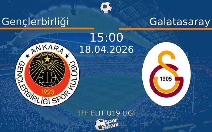 18 Nisan 2026 Gençlerbirliği vs Galatasaray maçı Hangi Kanalda Saat Kaçta Yayınlanacak?
