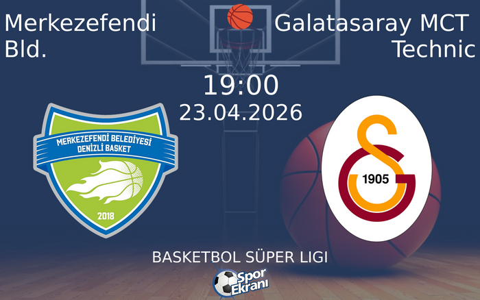 23 Nisan 2026 Merkezefendi Bld. vs Galatasaray MCT Technic maçı Hangi Kanalda Saat Kaçta Yayınlanacak?