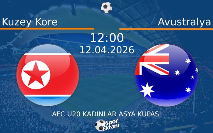 12 Nisan 2026 Kuzey Kore vs Avustralya maçı Hangi Kanalda Saat Kaçta Yayınlanacak?