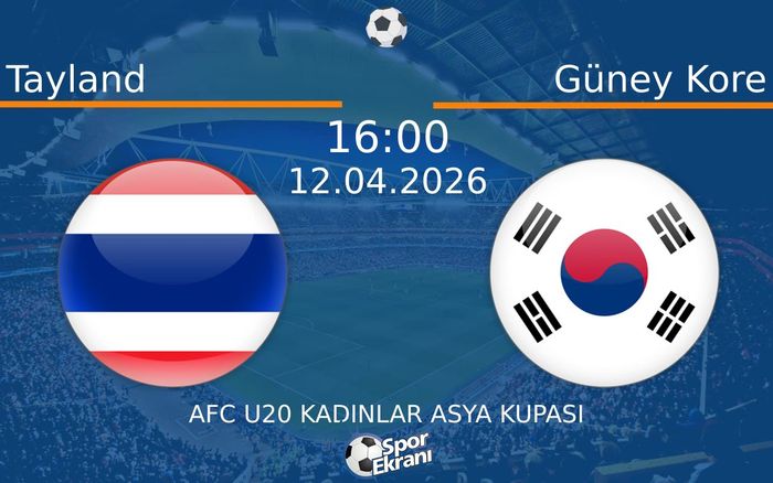 12 Nisan 2026 Tayland vs Güney Kore maçı Hangi Kanalda Saat Kaçta Yayınlanacak?