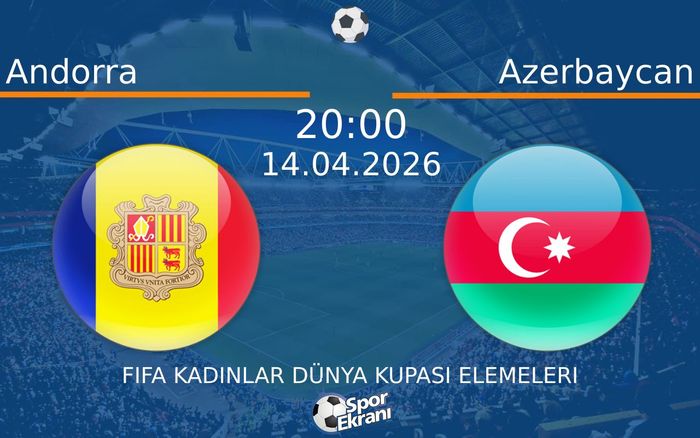 14 Nisan 2026 Andorra vs Azerbaycan maçı Hangi Kanalda Saat Kaçta Yayınlanacak?