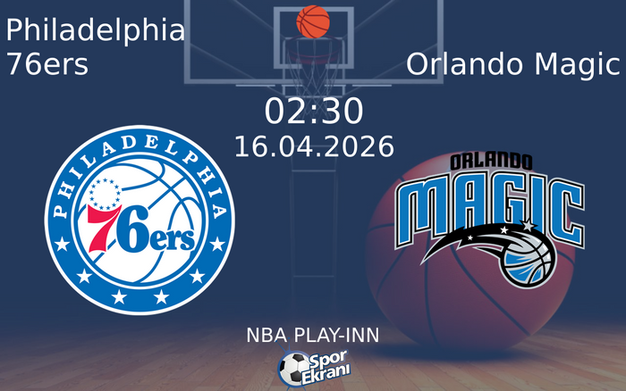 16 Nisan 2026 Philadelphia 76ers vs Orlando Magic maçı Hangi Kanalda Saat Kaçta Yayınlanacak? 16 Nisan 2026 Philadelphia 76ers vs Orlando Magic maçı Hangi Kanalda Saat Kaçta Yayınlanacak?