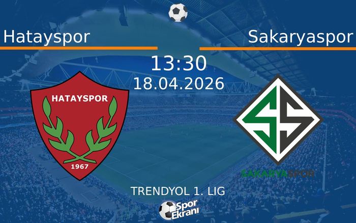 18 Nisan 2026 Hatayspor vs Sakaryaspor maçı Hangi Kanalda Saat Kaçta Yayınlanacak?