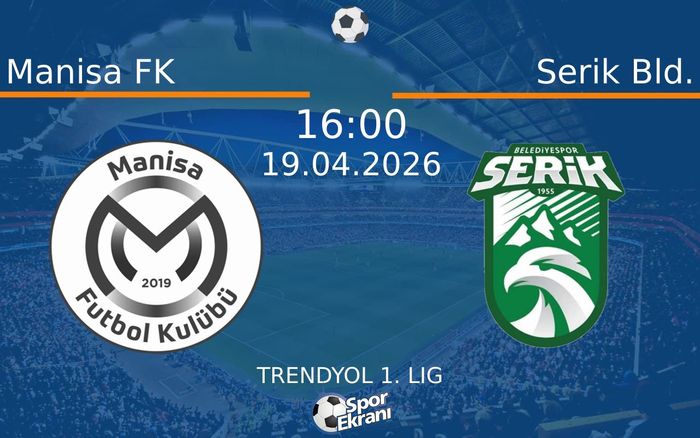 19 Nisan 2026 Manisa FK vs Serik Bld. maçı Hangi Kanalda Saat Kaçta Yayınlanacak?