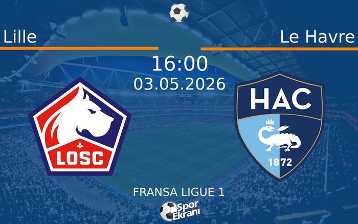 03 Mayıs 2026 Lille vs Le Havre maçı Hangi Kanalda Saat Kaçta Yayınlanacak? 03 Mayıs 2026 Lille vs Le Havre maçı Hangi Kanalda Saat Kaçta Yayınlanacak?