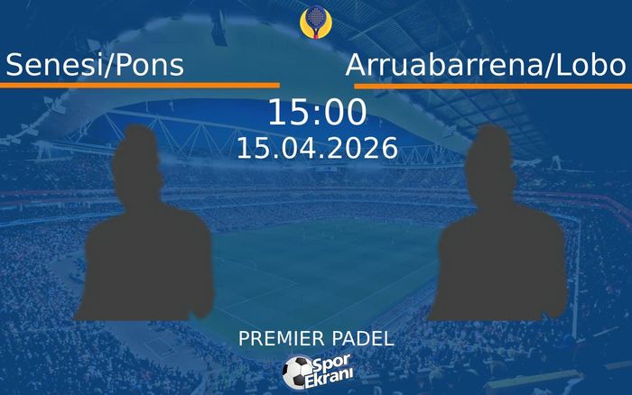 15 Nisan 2026 Senesi/Pons vs Arruabarrena/Lobo maçı Hangi Kanalda Saat Kaçta Yayınlanacak?