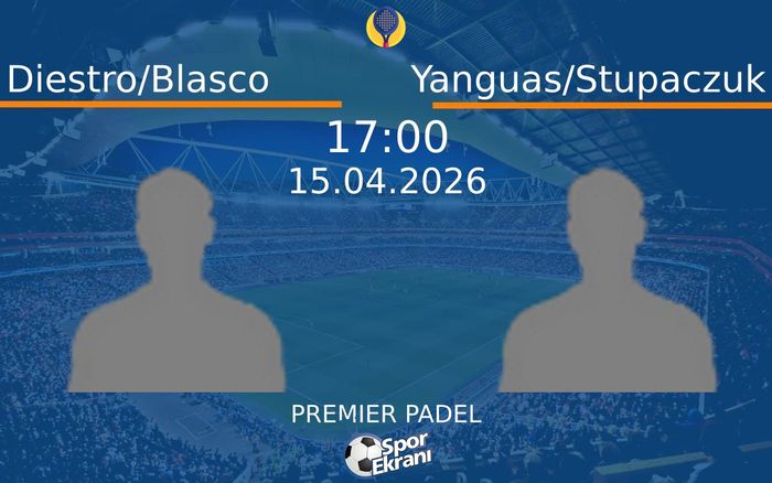 15 Nisan 2026 Diestro/Blasco vs Yanguas/Stupaczuk maçı Hangi Kanalda Saat Kaçta Yayınlanacak?