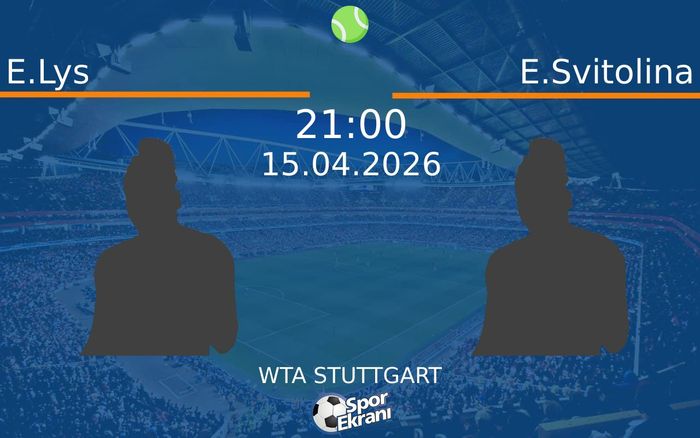 15 Nisan 2026 E.Lys vs E.Svitolina maçı Hangi Kanalda Saat Kaçta Yayınlanacak? 15 Nisan 2026 E.Lys vs E.Svitolina maçı Hangi Kanalda Saat Kaçta Yayınlanacak?