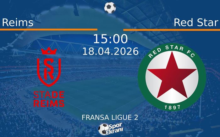 18 Nisan 2026 Reims vs Red Star maçı Hangi Kanalda Saat Kaçta Yayınlanacak?