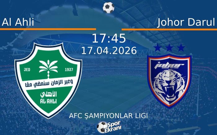 17 Nisan 2026 Al Ahli vs Johor Darul maçı Hangi Kanalda Saat Kaçta Yayınlanacak?