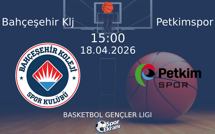 18 Nisan 2026 Bahçeşehir Klj vs Petkimspor maçı Hangi Kanalda Saat Kaçta Yayınlanacak?