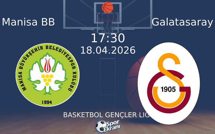 18 Nisan 2026 Manisa BB vs Galatasaray maçı Hangi Kanalda Saat Kaçta Yayınlanacak?