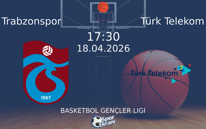 18 Nisan 2026 Trabzonspor vs Türk Telekom maçı Hangi Kanalda Saat Kaçta Yayınlanacak?