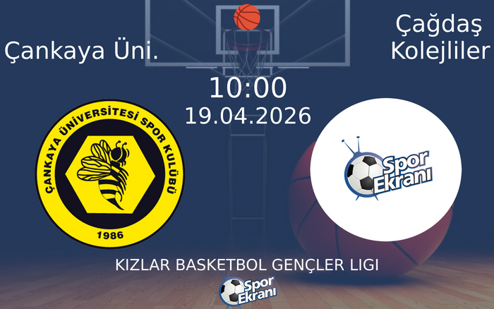 19 Nisan 2026 Çankaya Üni. vs Çağdaş Kolejliler maçı Hangi Kanalda Saat Kaçta Yayınlanacak?