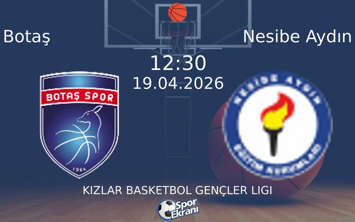 19 Nisan 2026 Botaş vs Nesibe Aydın maçı Hangi Kanalda Saat Kaçta Yayınlanacak?