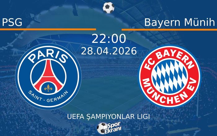 28 Nisan 2026 PSG vs Bayern Münih maçı Hangi Kanalda Saat Kaçta Yayınlanacak? 28 Nisan 2026 PSG vs Bayern Münih maçı Hangi Kanalda Saat Kaçta Yayınlanacak?