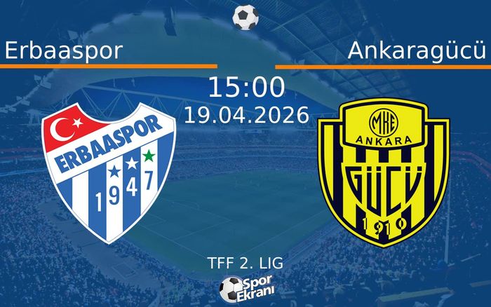19 Nisan 2026 Erbaaspor vs Ankaragücü maçı Hangi Kanalda Saat Kaçta Yayınlanacak?