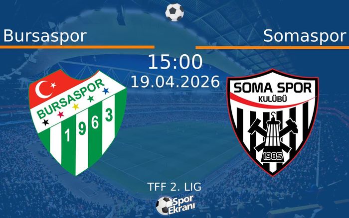 19 Nisan 2026 Bursaspor vs Somaspor maçı Hangi Kanalda Saat Kaçta Yayınlanacak?