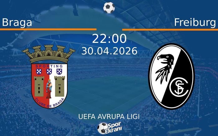 30 Nisan 2026 Braga vs Freiburg maçı Hangi Kanalda Saat Kaçta Yayınlanacak?